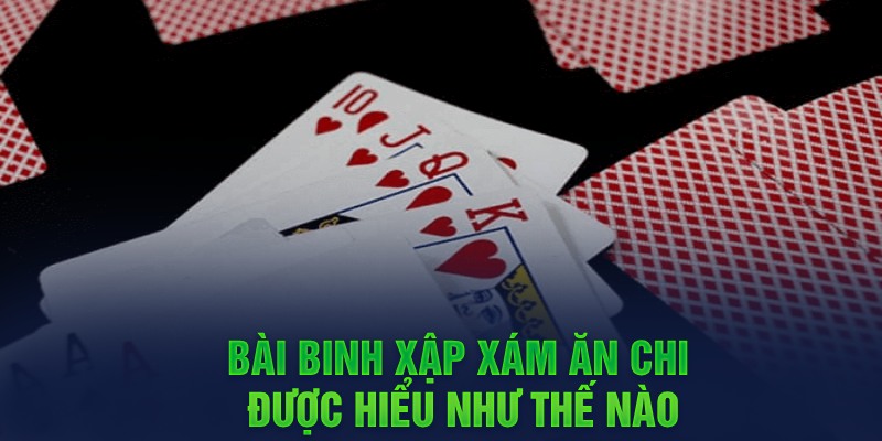 Bài binh xập xám ăn chi được hiểu như thế nào