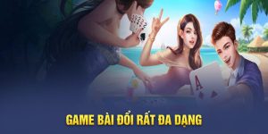 game bài đổi thưởng rất đa dạng