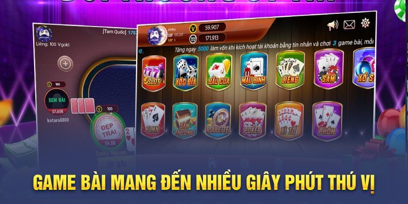 Game bài mang đến nhiều giây phút thú vị