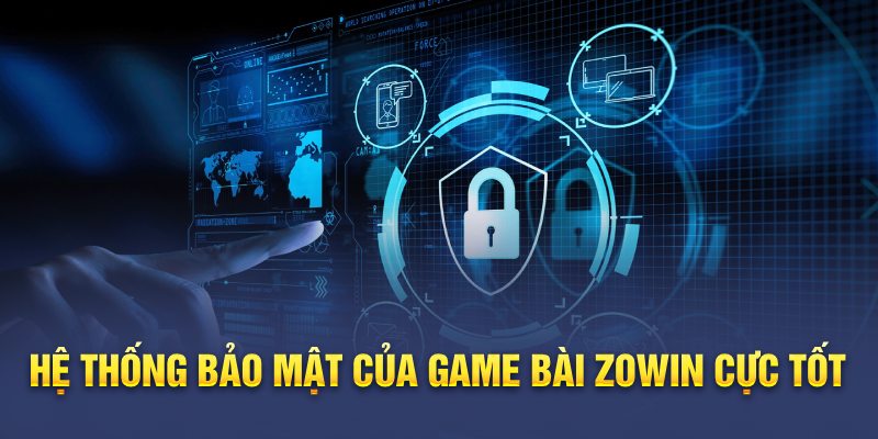 Hệ thống bảo mật của game bài Zowin cực tốt