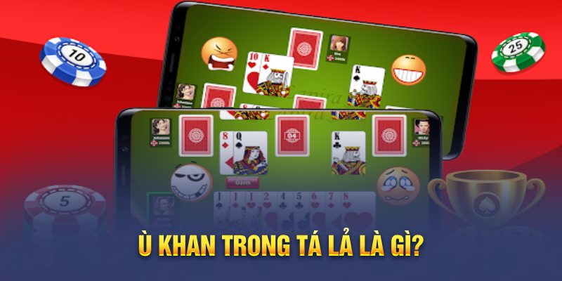 Ù khan trong tá lả là gì?