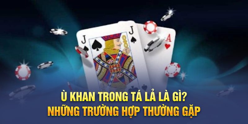 Ù khan trong tá lả là gì? Những thuật ngữ trong bài online